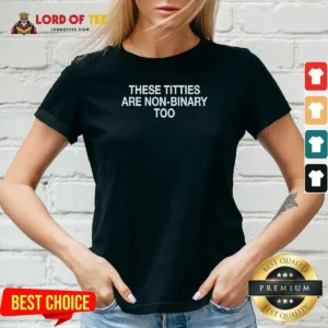 Good These Titties Are Non Binary Too Slogan V Neck Shirt v neck optimized in black with short sleeves