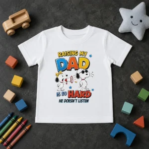 Good Snoopy Belle Peanuts Raising My Dad Is So Hard He Does Not Listen Kids T-Shirt