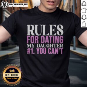 Official Rules For Dating My Daughter 1 You Cant Funny Protective Father Humor Shirt displayed on a wooden background