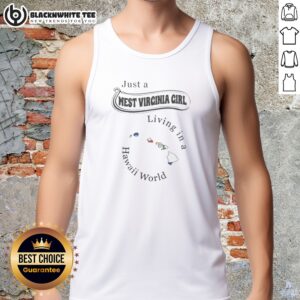 Official To Just A West Virginia Girl Living In A Hawaii World Tank Top in white, sleeveless casual wear