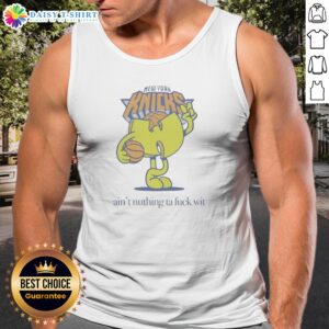 Funny Ain'T Nuthin Ta Fuck Wit New York Knicks Basketball Logo Tank Top