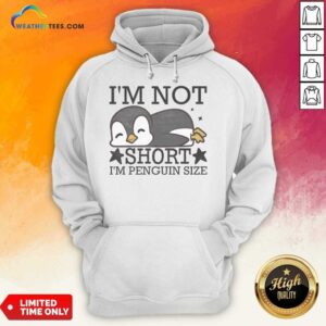 Premium I'M Not Short I'M Penguin Size Funny hoodie optimized for ecommerce display