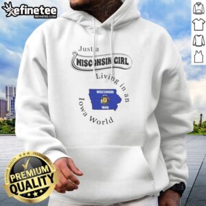 Pretty Just A Wisconsin Girl Living In An Iowa World hoodie in soft fabric with front pocket and drawstring hood