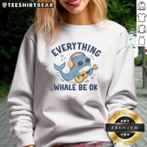 Official Everything Whale Be OK Sweatshirt featuring a cozy design and vibrant colors