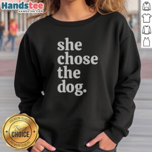 Good She Chose The Dog sweatshirt in soft fabric with bold white text on front