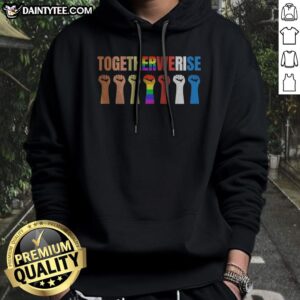 Hot Pride LGBTQ Human Rights Social Justice Equality Fists Togetherwe Rise Hoodie displayed on a neutral background