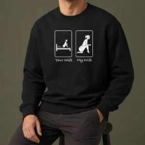 Pretty Your Wife My Wife Funny Bedroom Humor Sweater