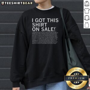 Good I Got This Shirt On Sale Legal Disclaimer Sweatshirt in a cozy fit, perfect for casual wear.