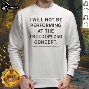Funny Not Be Performing At Freedom 250 Sweatshirt featuring a humorous design for casual wear.