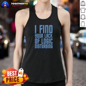 Pretty I Find Your Lack Of Logic Disturbing Blue Bold Text Tank Top on white background, casual sleeveless shirt