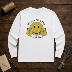 Funny Smiley Face Have A Nice Day Thank You Long Sleeve Shirt
