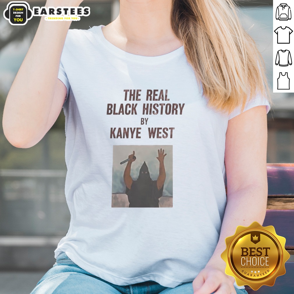 the-real-black-history-by-kanye-west-ladies-shirt The Real Black History By Kanye West ladies shirt displayed on a neutral background, showcasing its vibrant design.