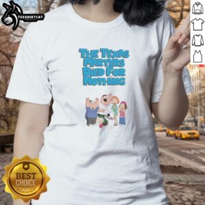 Original Family Guy The Texas Martyrs Died For Nothing Cartoon Family Ladies shirt featuring a vibrant graphic design.
