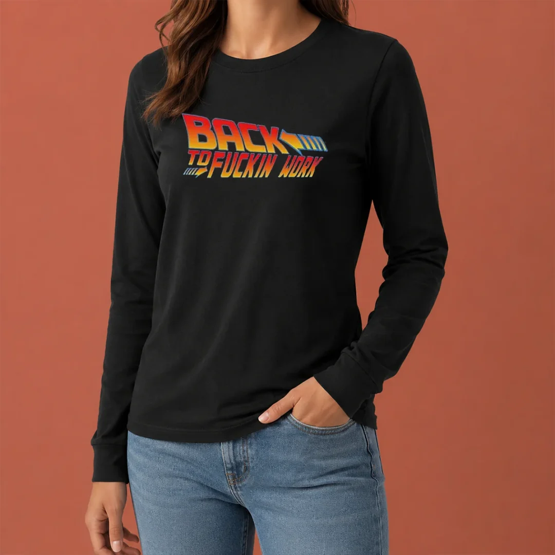 top-back-to-fuckin-work-long-sleeve-shirt Top Back To Fuckin Work Long Sleeve Shirt