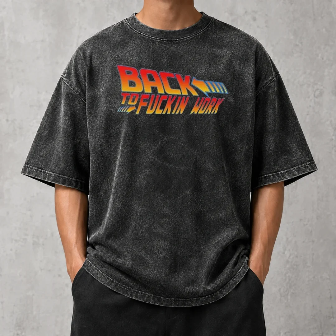 top-back-to-fuckin-work-washed-t-shirt Top Back To Fuckin Work Washed T-Shirt