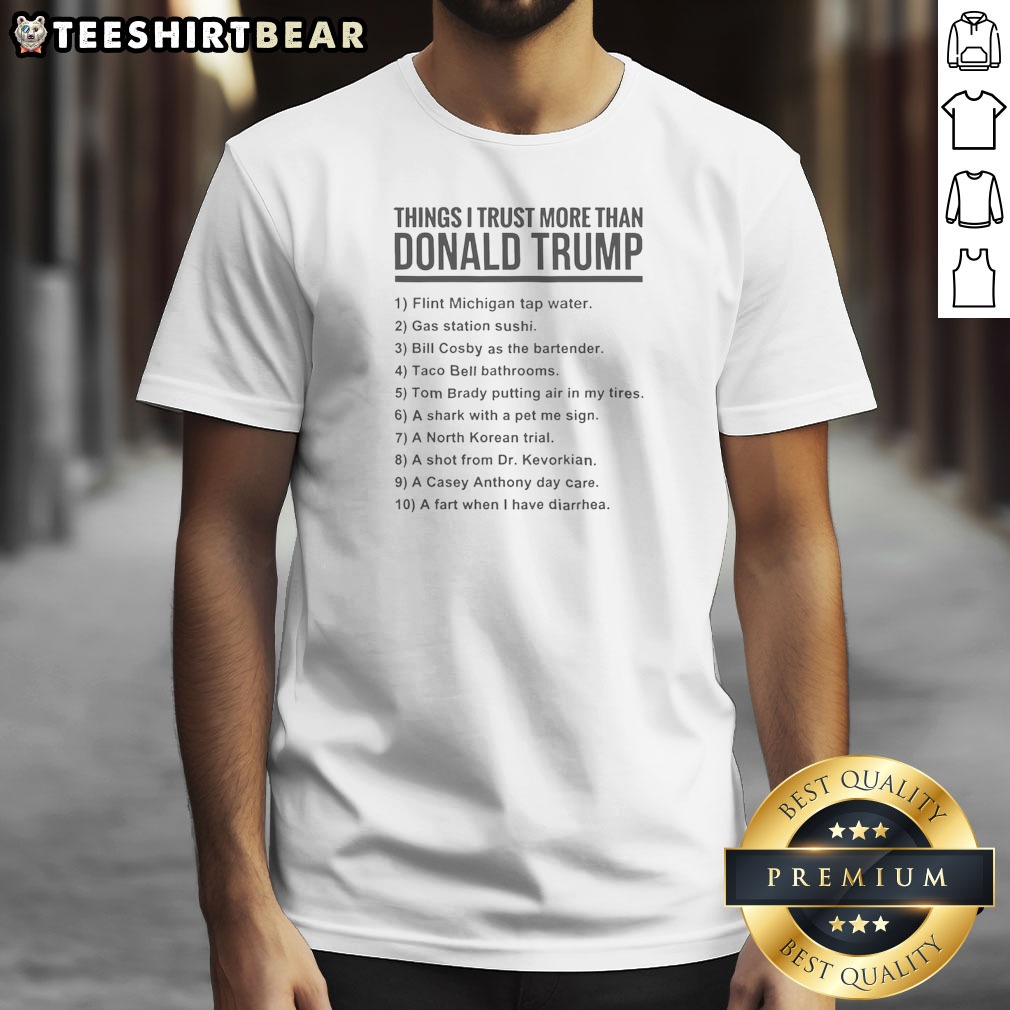 top-donald-trump-things-i-trust-more-than-donald-trump-list-shirt Top Donald Trump Things I Trust More Than Donald Trump List
