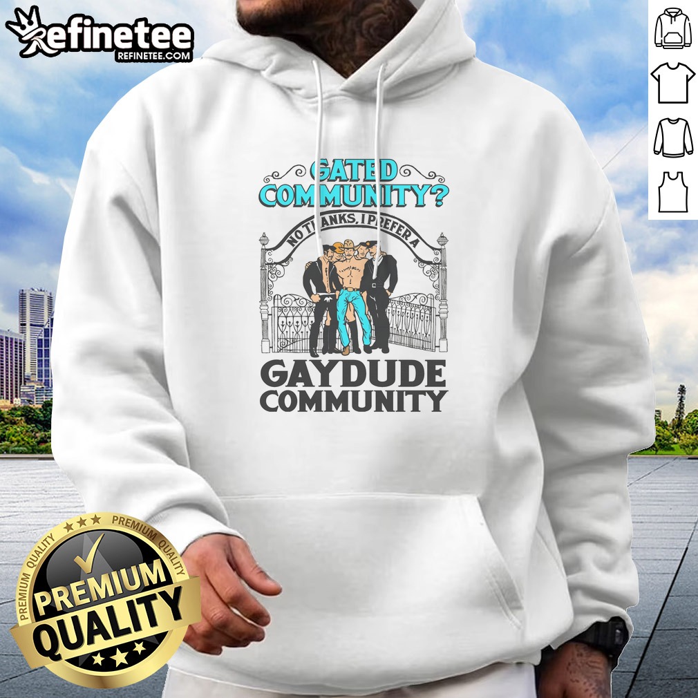 top-gated-community-no-thanks-i-prefer-a-gay-dude-community-hoodie Top Gated Community No Thanks I Prefer A Gay Dude Community Hoodie