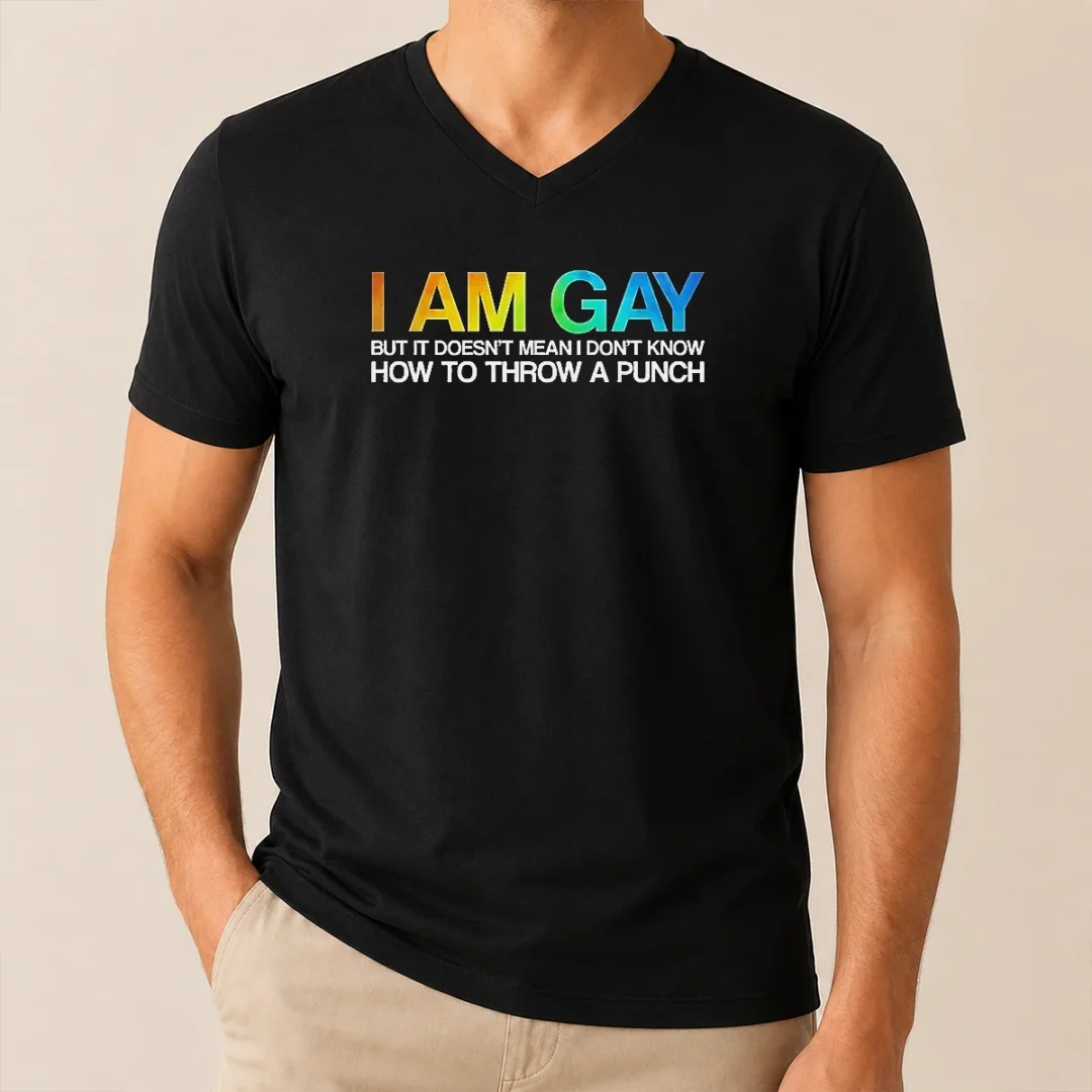 Top I Am Gay But It Doesn'T Mean I Don'T Know How To Throw A Punch V Neck Shirt Top I Am Gay But It Doesn'T Mean I Don'T Know How To Throw A Punch V-Neck Shirt
