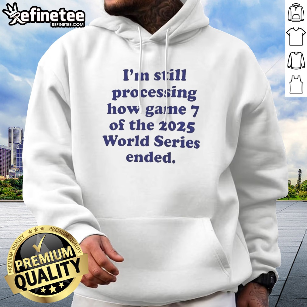 top-i-am-still-processing-how-game-7-of-the-2025-world-series-ended-baseball-fan-hoodie Top I Am Still Processing How Game 7 Of The 2025 World Series Ended Baseball Fan hoodie in gray with front pocket and drawstring hood