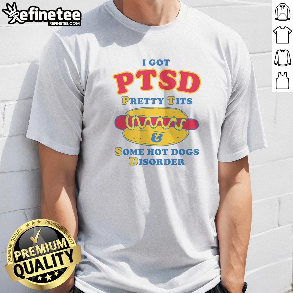top-i-got-ptsd-pretty-tits-some-hot-dogs-disorder-t-shirt-1 Top I Got PTSD Pretty Tits Some Hot Dogs Disorder