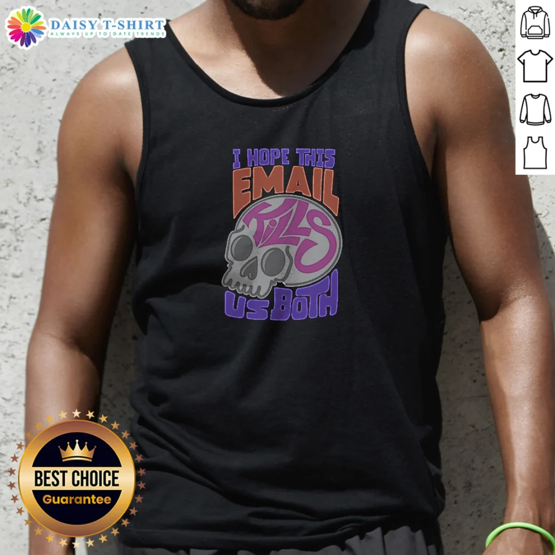 Top I Hope This Email Kill US Both Graphic Skull Tank Top Top I Hope This Email Kill US Both Graphic Skull Tank Top