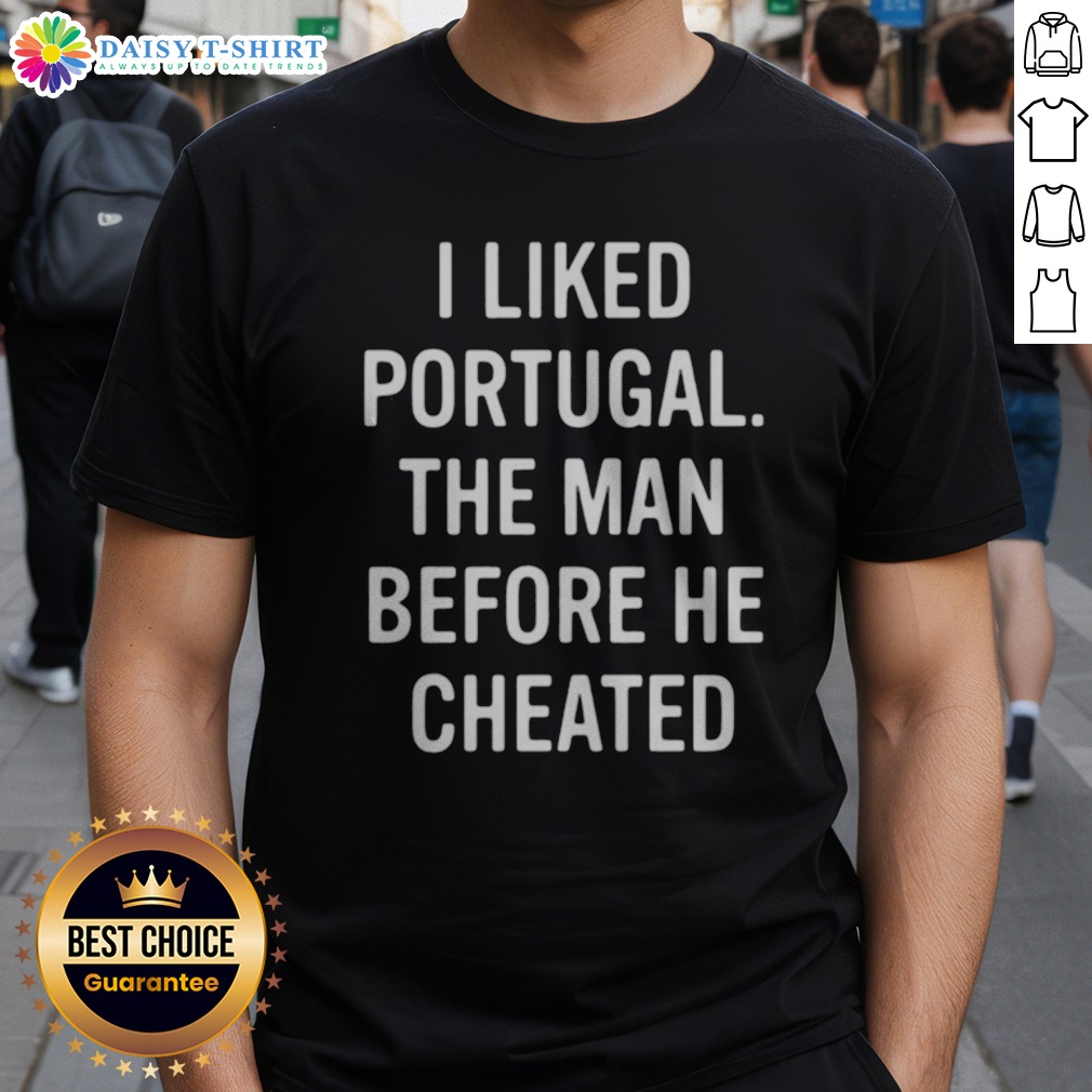 Top I Liked Portugal The Man Before He Cheated Shirt Top I Liked Portugal The Man Before He Cheated Shirt displayed on a wooden surface