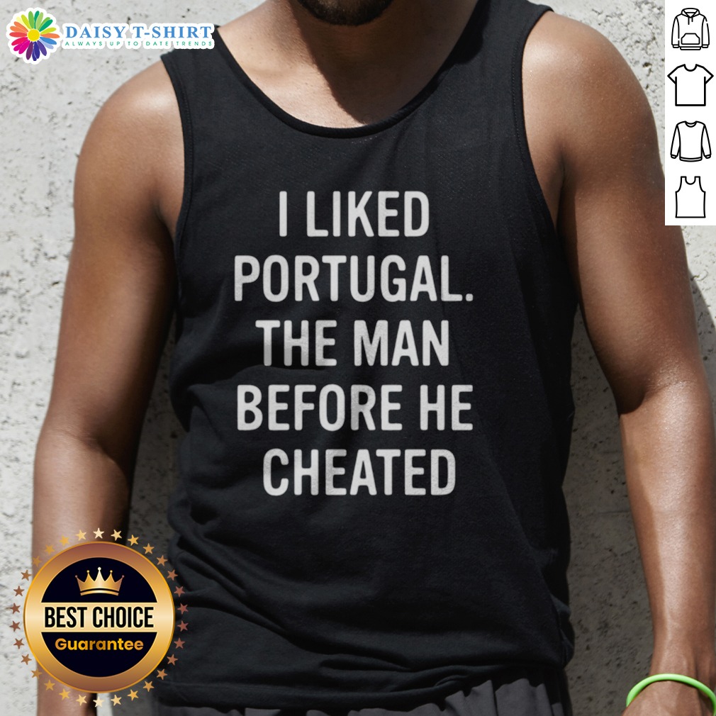 Top I Liked Portugal The Man Before He Cheated Tank Top Top I Liked Portugal The Man Before He Cheated Tank Top showcasing a trendy design and comfortable fit.