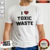 Top I Love Toxic Waste shirt optimized image showing a fitted short-sleeve crew neck tee