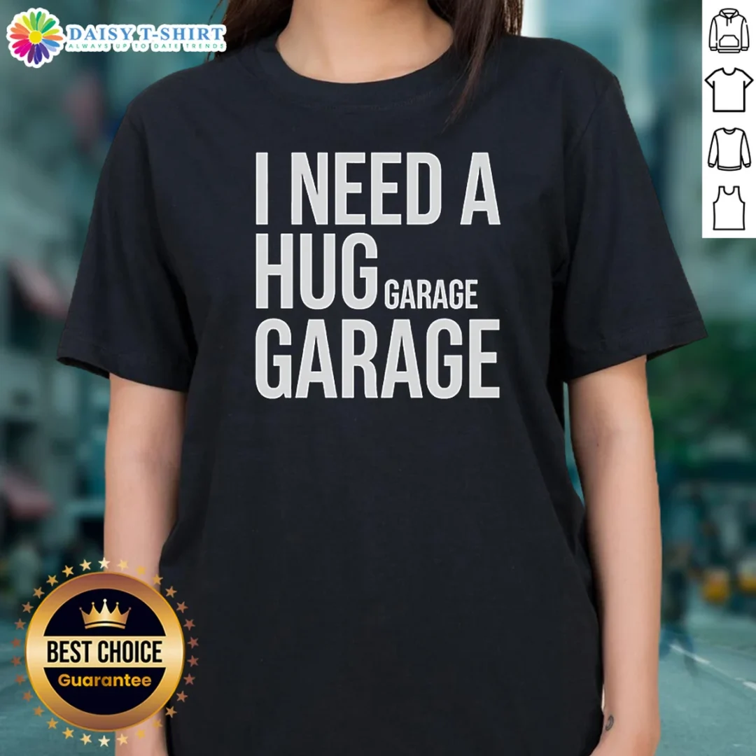 Top I Need A Huge Garage Ladies Shirt Top I Need A Huge Garage Ladies Shirt