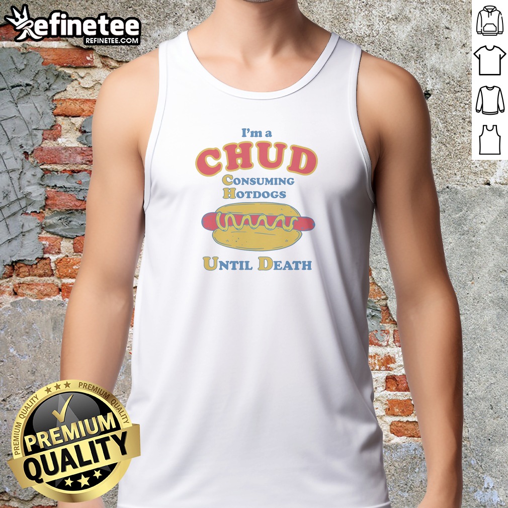 top-im-a-chud-consuming-hot-dogs-until-death-tank-top Top Im A Chud Consuming Hot Dogs Until Death Tank Top