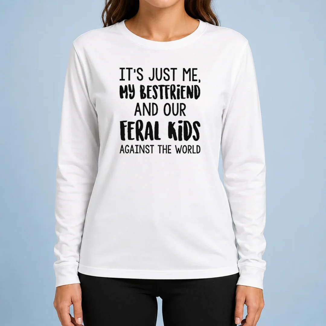 top-its-just-me-my-best-friends-and-our-feral-kids-against-the-worldweater-long-sleeve-shirt Top Its Just Me My Best Friends And Our Feral Kids Against The Worldweater Long Sleeve Shirt