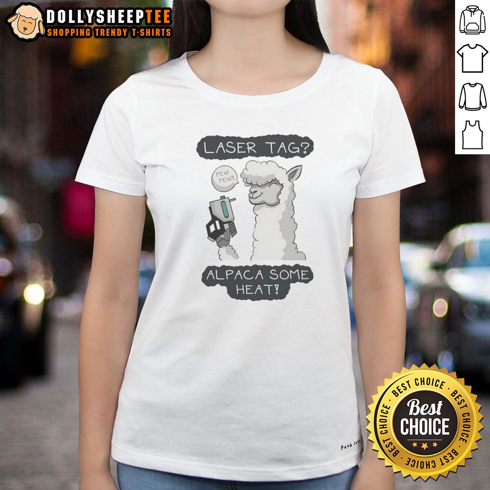 Top Laser Tag Pew Pew Alpaca Some Heat Ladies Shirt Top Laser Tag Pew Pew Alpaca Some Heat Ladies Shirt featuring a fun graphic design