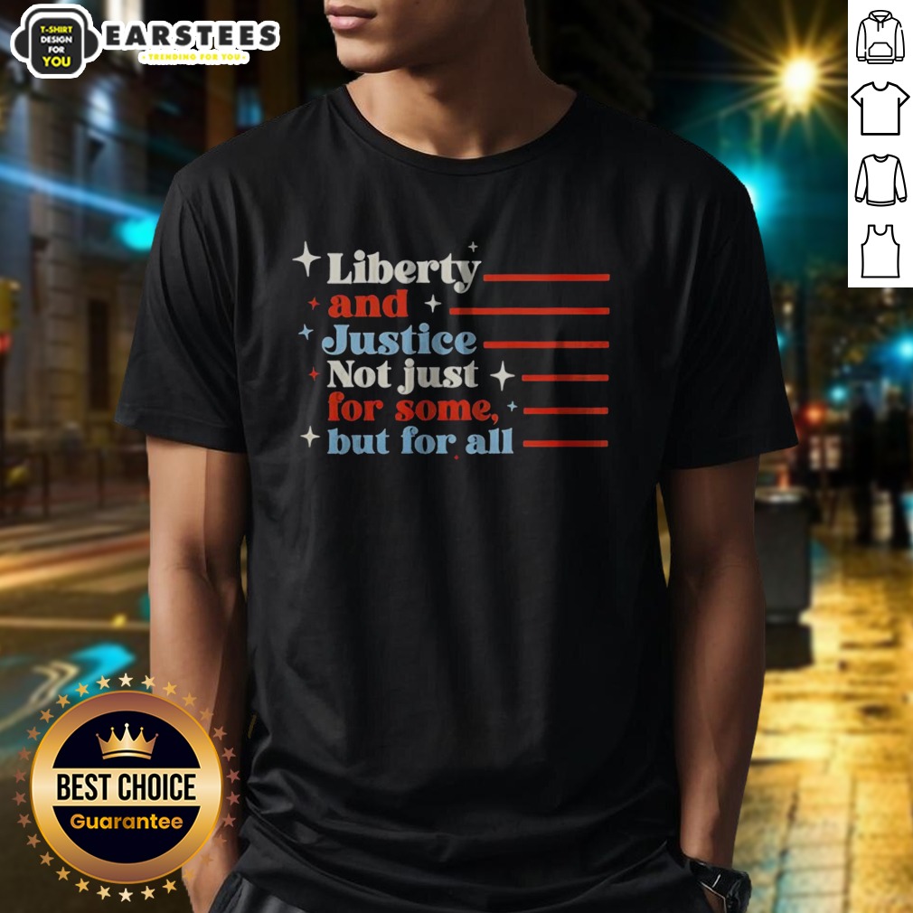 top-liberty-and-justice-not-just-for-some-but-for-all-patriotic-quote-shirt-1 Top Liberty And Justice Not Just For Some But For All Patriotic Quote shirt featuring bold patriotic text on a comfortable cotton tee