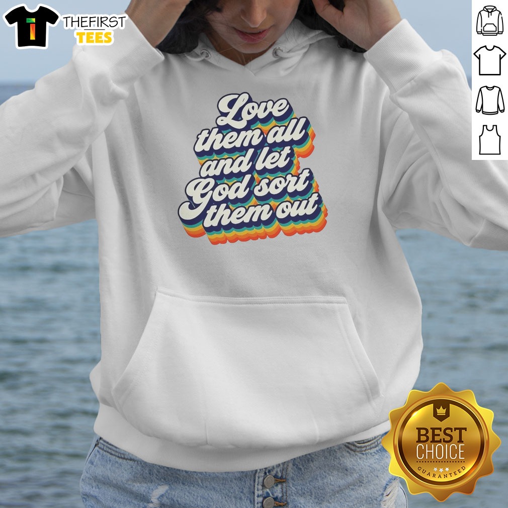 top-love-them-all-and-let-god-sort-them-out-hoodie Top Love Them All And Let God Sort Them Out Hoodie in black, front view with drawstrings and kangaroo pocket