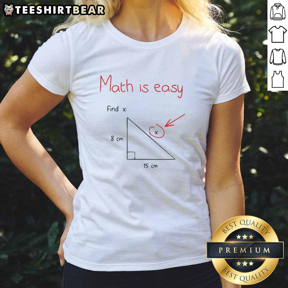 top-math-is-easy-find-x-right-triangle-pythagorean-theorem-math-ladies-tee Math Ladies Tee featuring a fun design on the Pythagorean Theorem and finding X in right triangles.