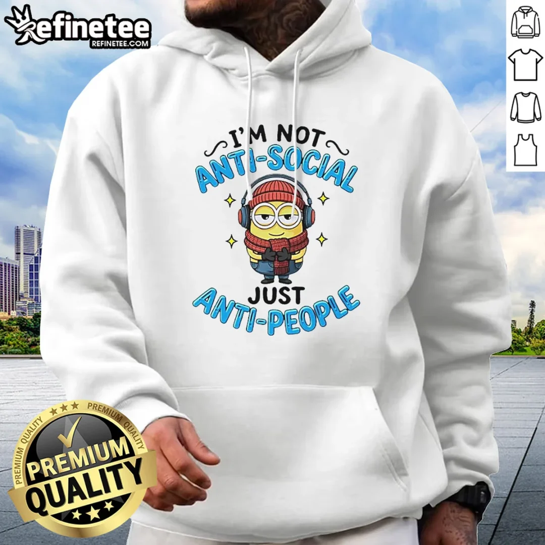 top-minions-i-m-not-anti-social-just-anti-people-hoodie Top Minions I'M Not Anti Social Just Anti People Hoodie