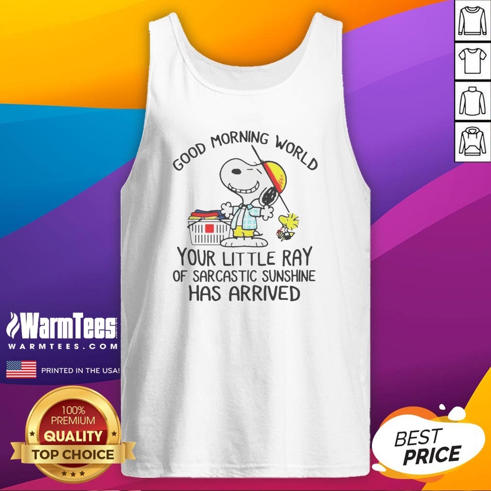 top-morning-world-your-little-ray-of-sarcastic-sunshine-has-arrived-snoopy-tank-top Top Morning World Your Little Ray Of Sarcastic Sunshine Has Arrived Snoopy tank top in white, sleeveless casual wear