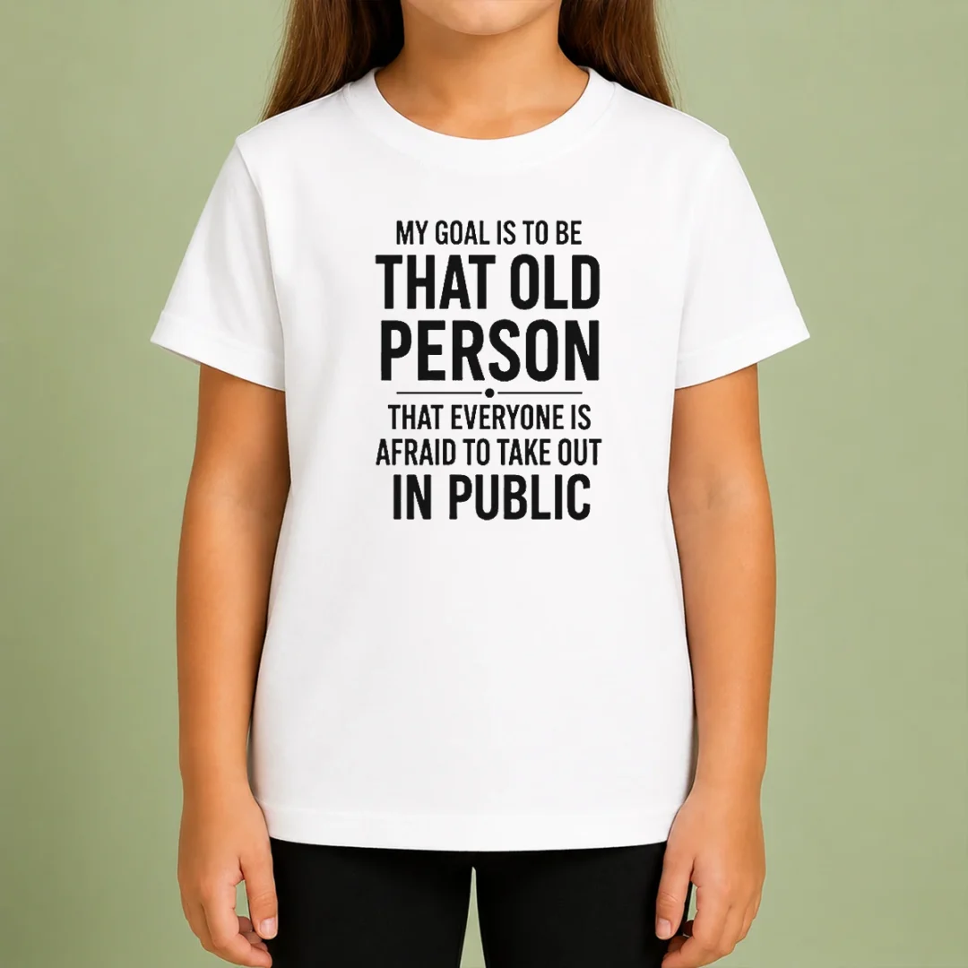 top-my-goal-is-to-be-that-old-person-that-everyone-is-afraid-to-take-out-in-public-kids-t-shirt Top My Goal Is To Be That Old Person That Everyone Is Afraid To Take Out In Public Kids T-Shirt