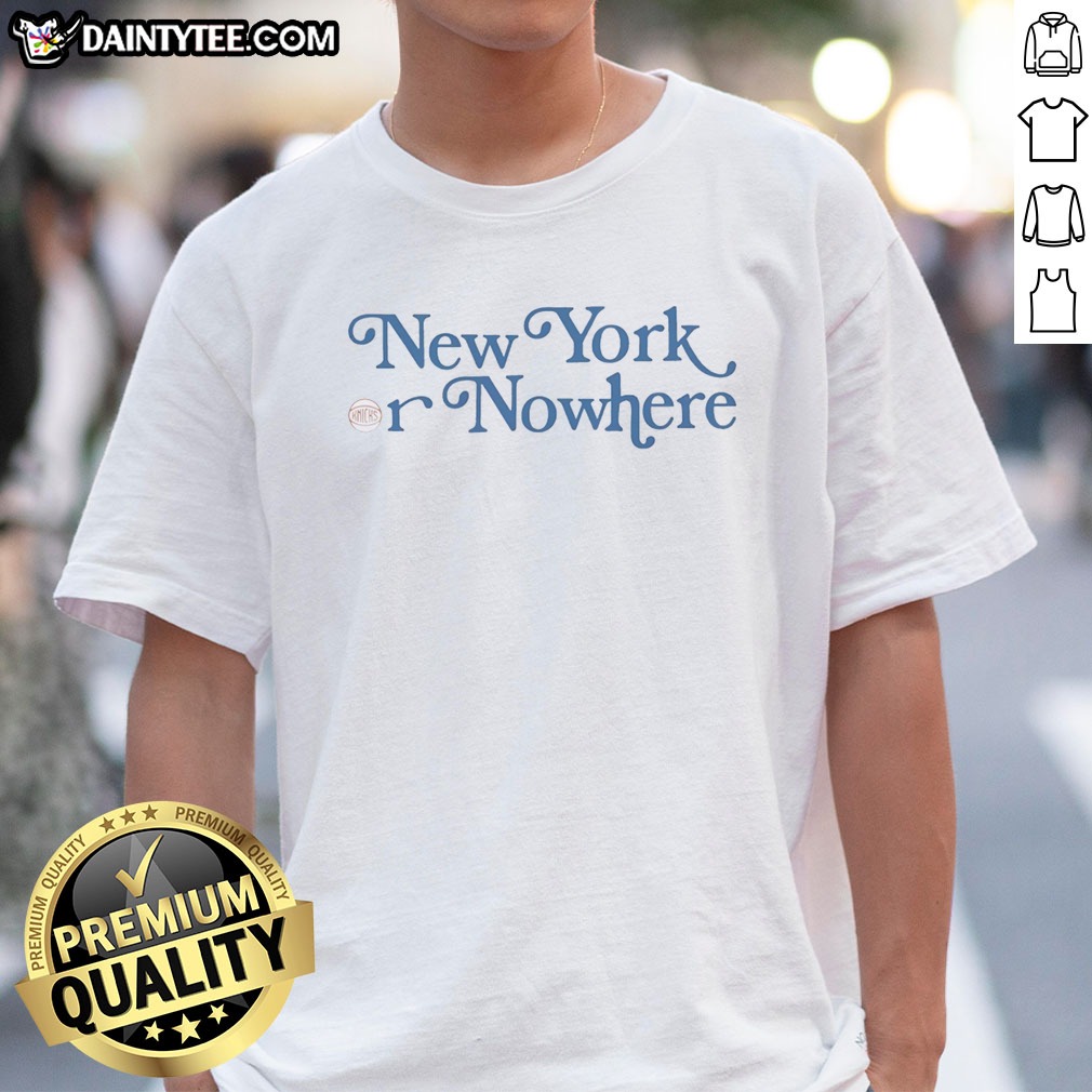 top-new-york-or-nowhere-new-york-knicks-typography-fan-shirt Top New York Or Nowhere New York Knicks Typography Fan Shirt in classic crew neck style