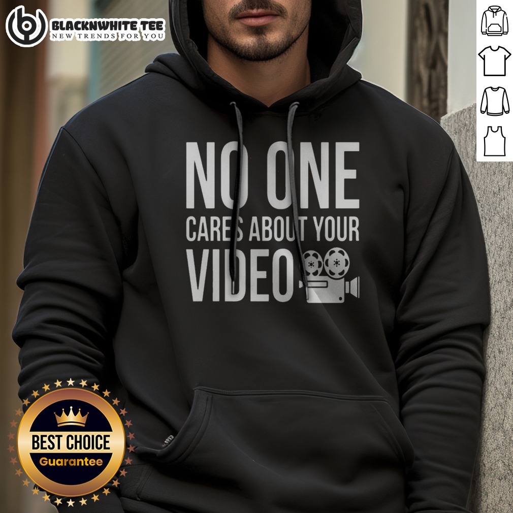 Top Nice No One Cares About Your Video Hoodie Top Nice No One Cares About Your Video Hoodie in black, front view with drawstring hood and kangaroo pocket
