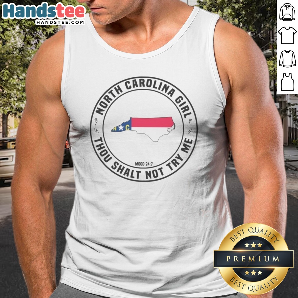 top-north-carolina-girl-thou-shalt-not-try-me-mood-24-7-state-nc-tank-top-2 Top North Carolina Girl Thou Shalt Not Try Me Mood 24 7 State NC Tank top on a stylish background
