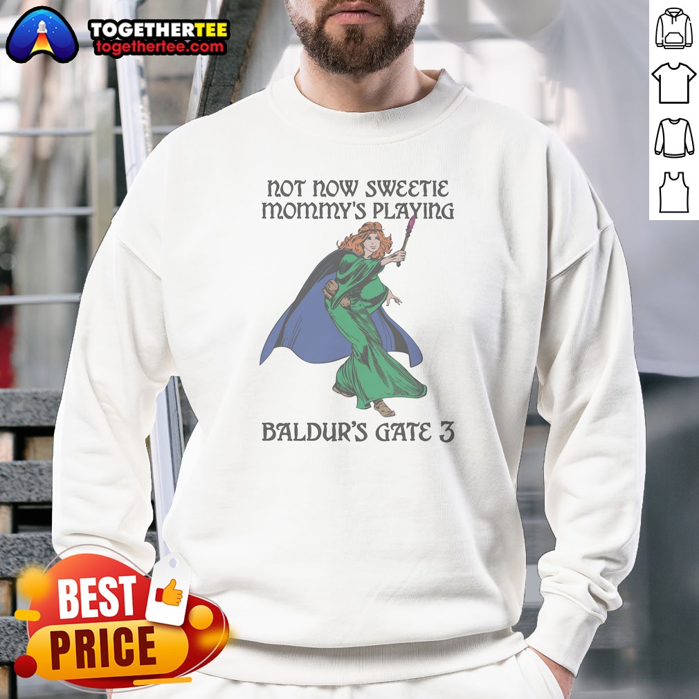 Top Not Now Sweetie Mommys Playing Game 3 Sweatshirt Top Not Now Sweetie Mommys Playing Game 3 Sweatshirt