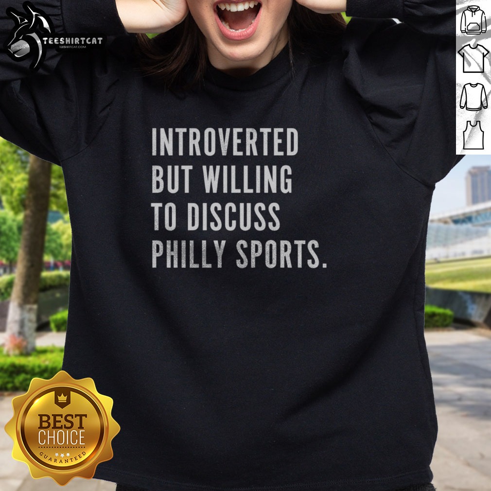 top-philadelphia-introverted-but-willing-to-discuss-philly-sports-sweatshirt Top Philadelphia Introverted But Willing To Discuss Philly Sports Sweatshirt displayed in a cozy setting