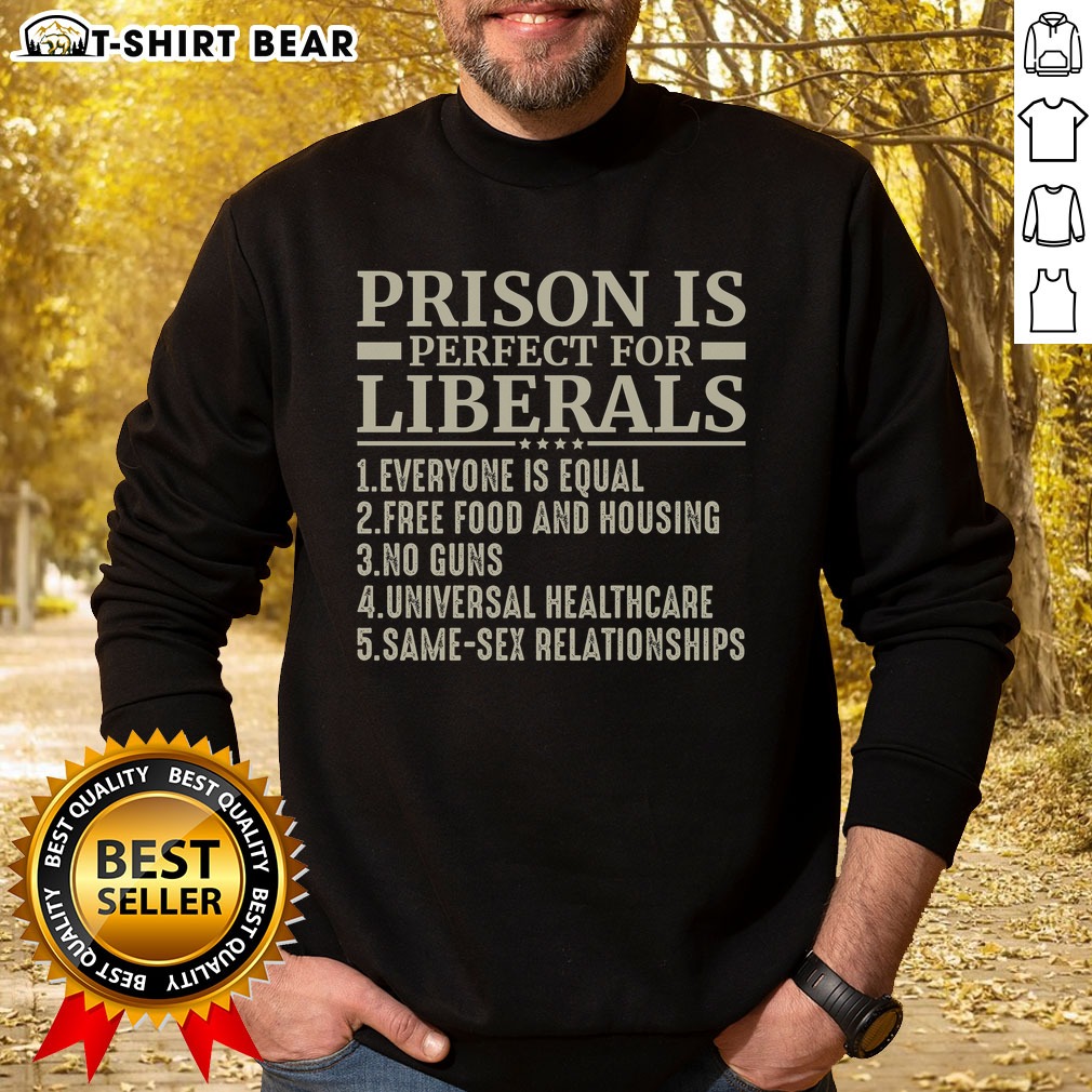 top-prison-is-perfect-for-liberals-sweatshirt Top Prison Is Perfect For Liberals Sweatshirt displayed on a hanger, showcasing its unique design.
