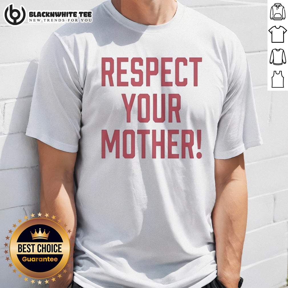 top-respect-your-mother-mom-mama-parent-love-family-appreciation-guidance-shirt Top Respect Your Mother Mom Mama Parent Love Family Appreciation Guidance Shirt displayed on a flat lay.