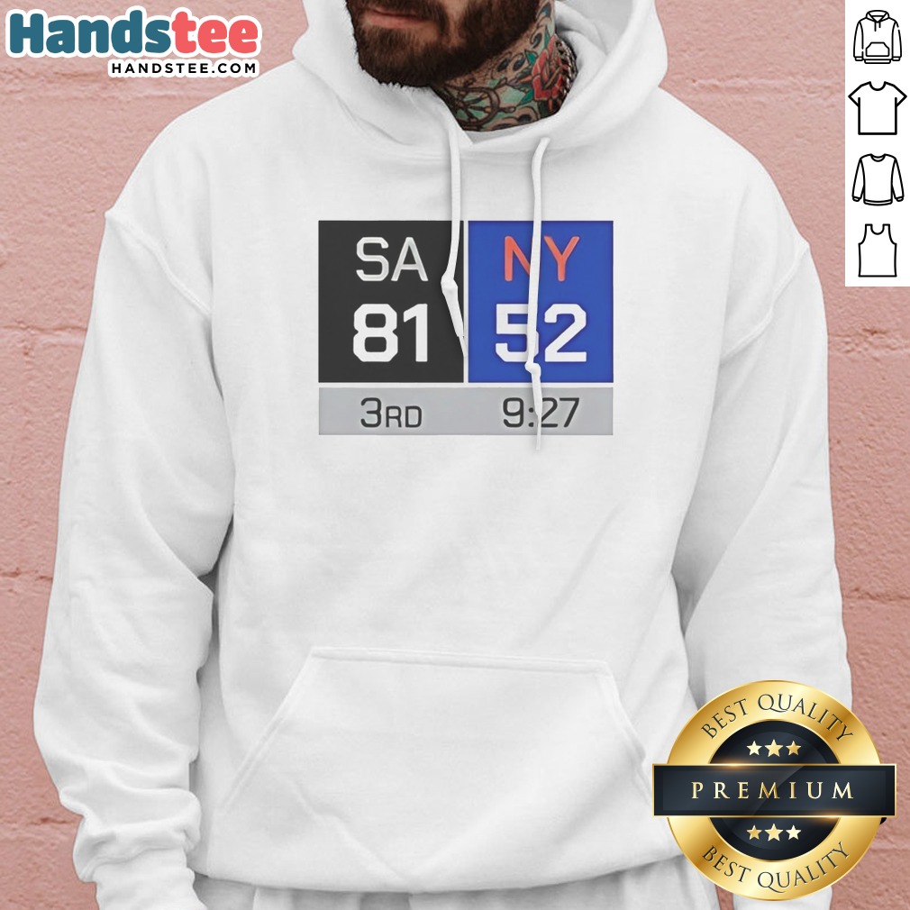 top-sa-81-ny-52-third-quarter-scoreboard-san-antonio-spurs-vs-new-york-knicks-hoodie Top SA 81 NY 52 Third Quarter Scoreboard San Antonio Spurs Vs New York Knicks Hoodie