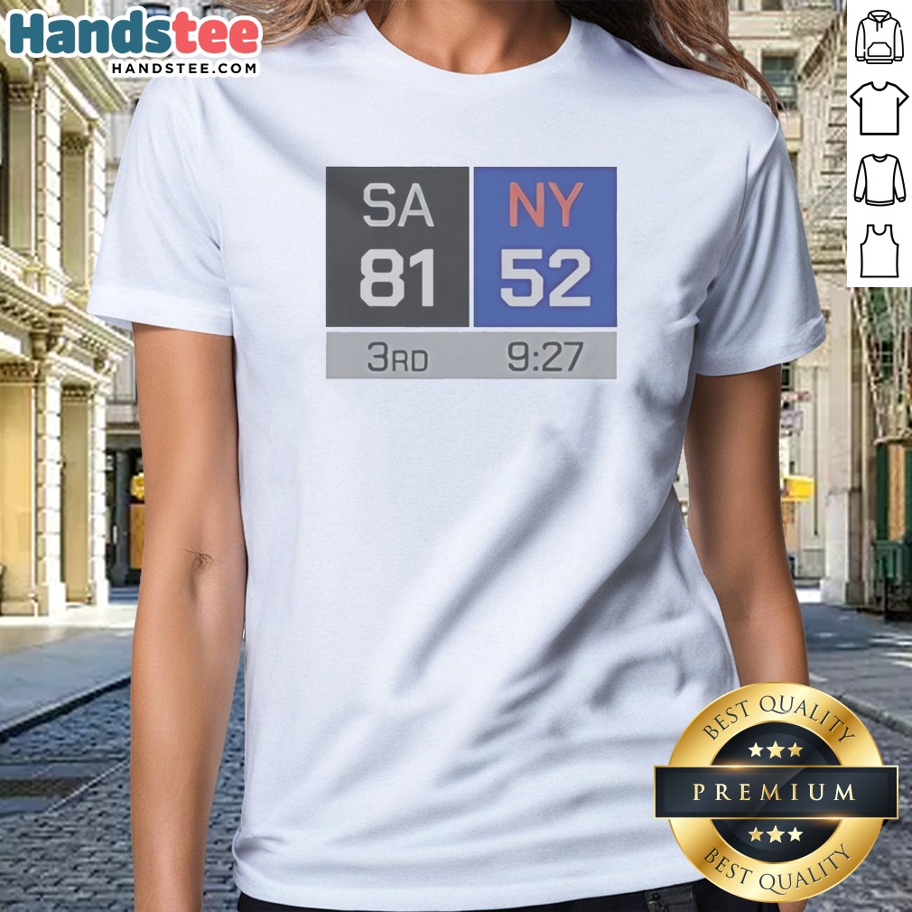 top-sa-81-ny-52-third-quarter-scoreboard-san-antonio-spurs-vs-new-york-knicks-ladies-shirt Top SA 81 NY 52 Third Quarter Scoreboard San Antonio Spurs Vs New York Knicks Ladies Shirt