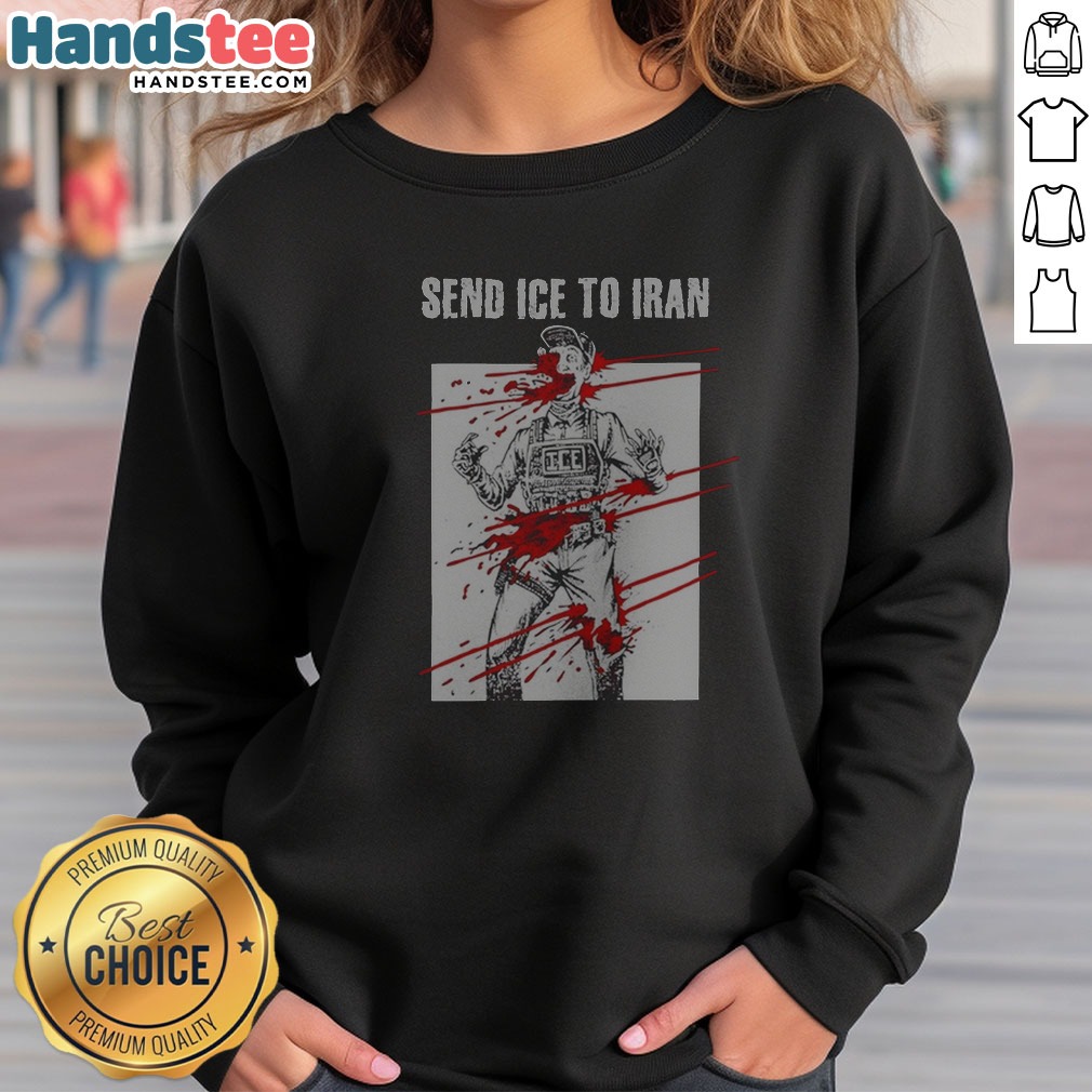 top-send-ice-to-iran-immigration-political-satire-sweatshirt Top Send ICE To Iran Immigration Political Satire Sweatshirt
