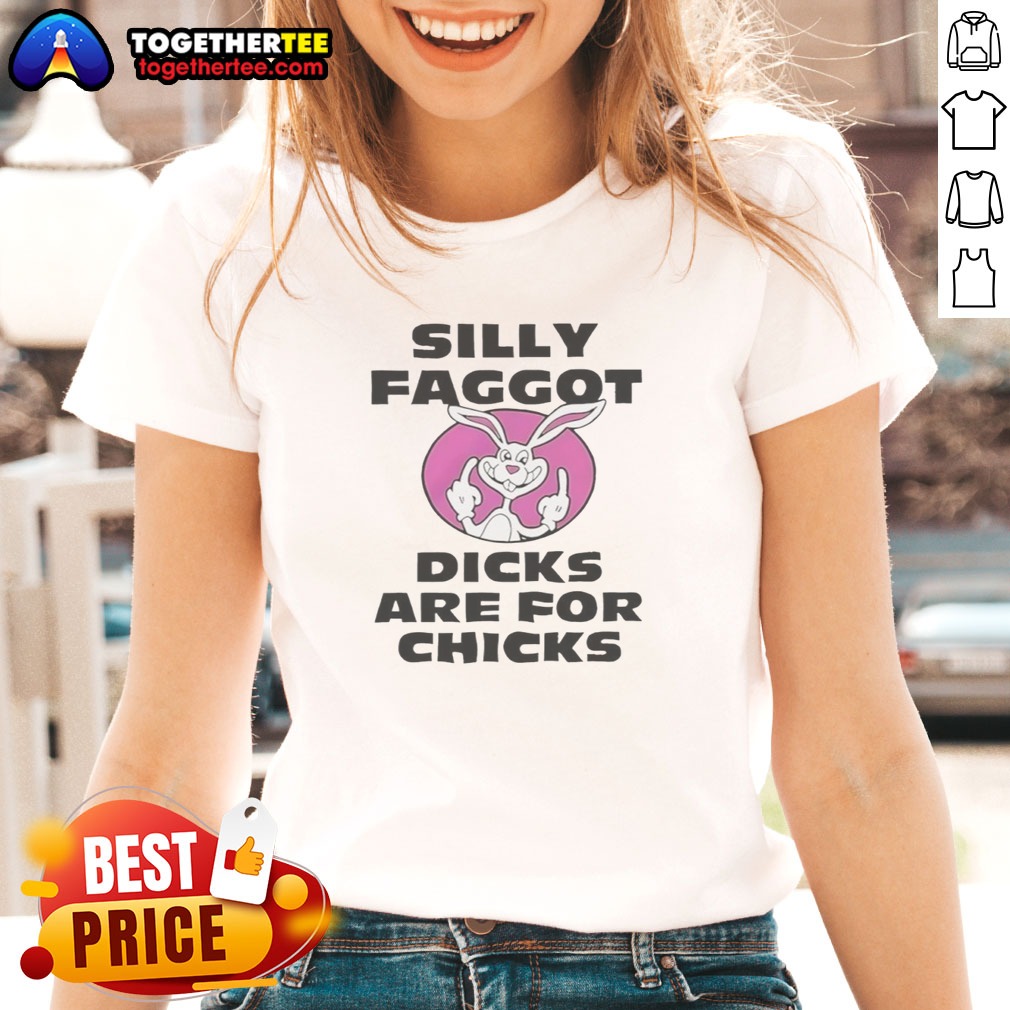 Top Silly Faggot Dicks Are For Chicks Ladies shirt Top Silly Faggot Dicks Are For Chicks Ladies shirt displayed on a hanger with vibrant colors.