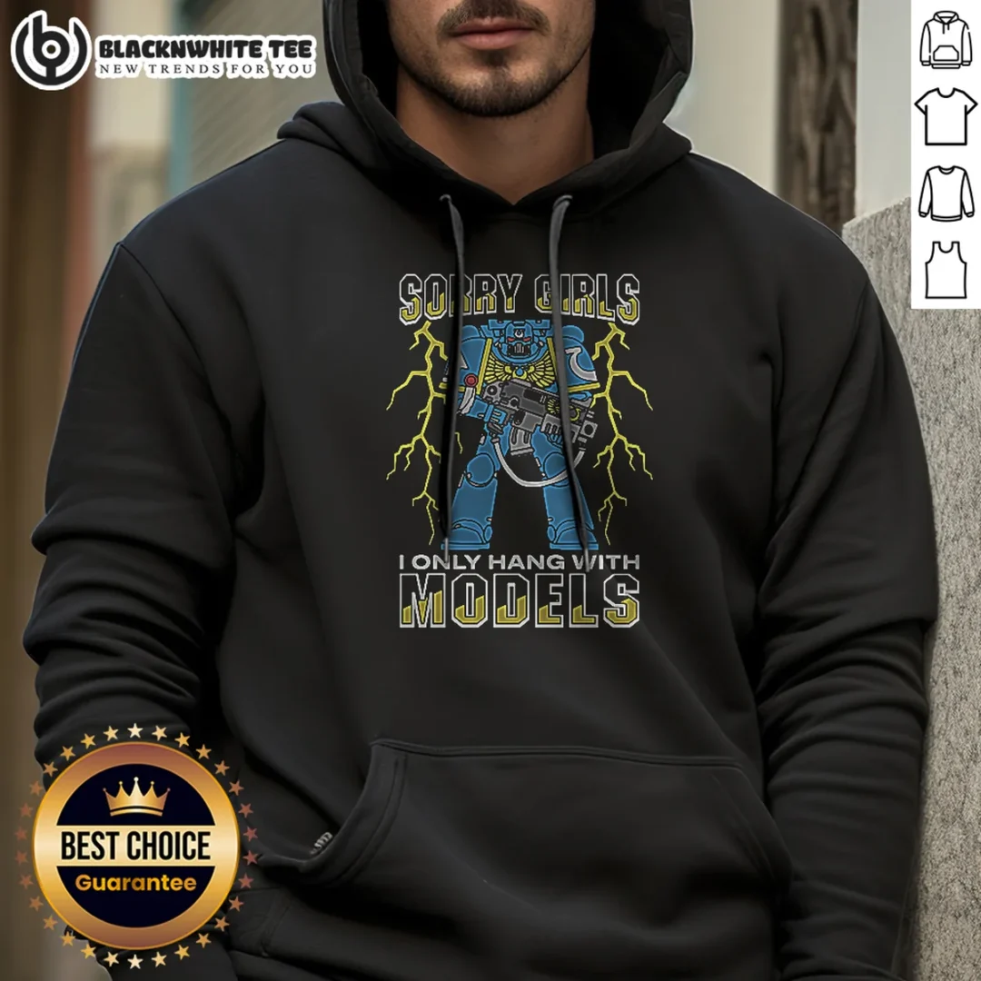Top Sorry Girls I Only Hang With War Models Hoodie Top Sorry Girls I Only Hang With War Models Hoodie in black, featuring bold white text on front